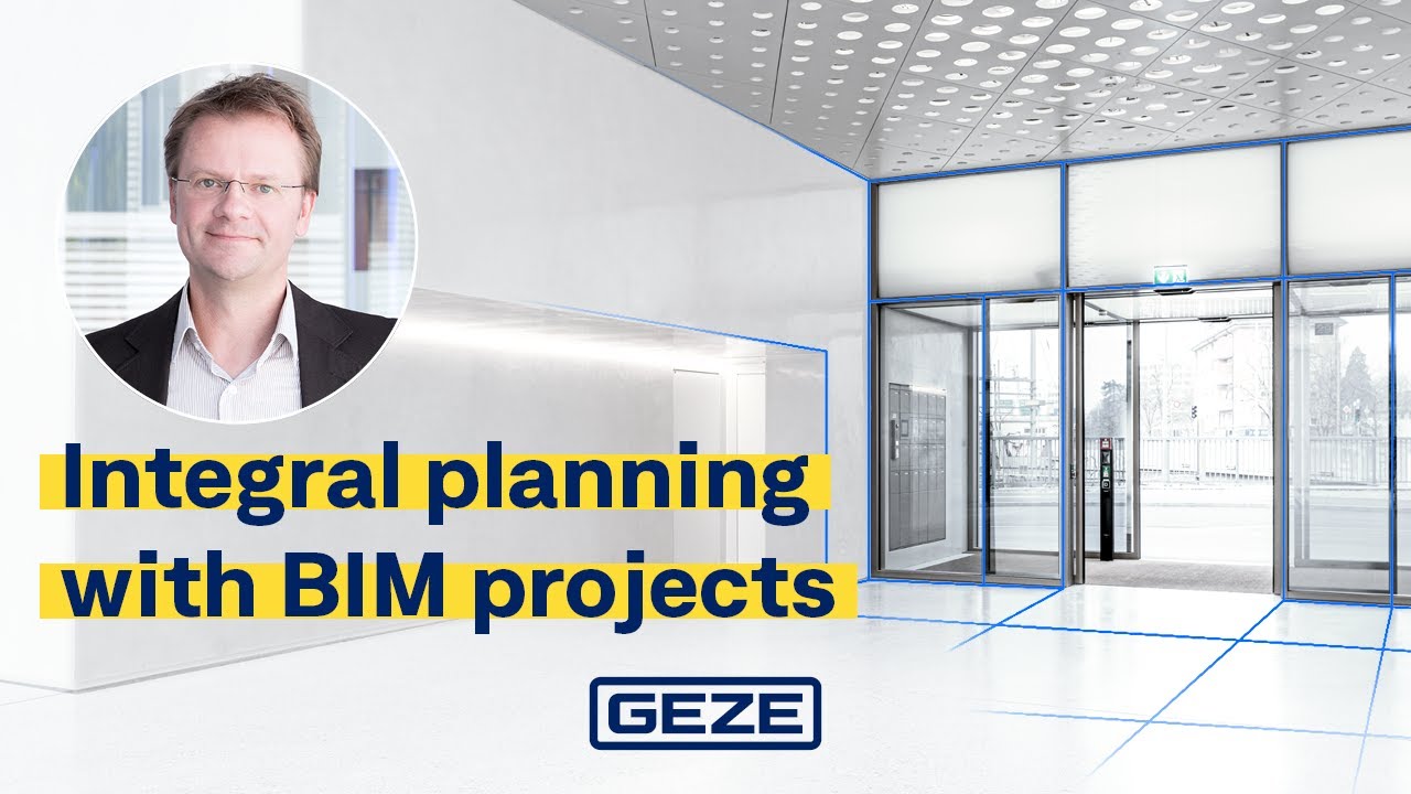 Integral planning with BIM projects | GEZE expert knowledge | English Integral planning with BIM projects